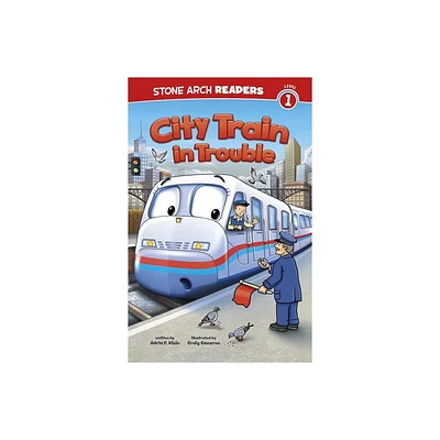 City Train in Trouble - (Train Time) by Adria Fay Klein (Paperback)