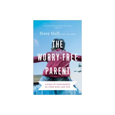 Worry-Free Parent - by Sissy Goff (Hardcover)