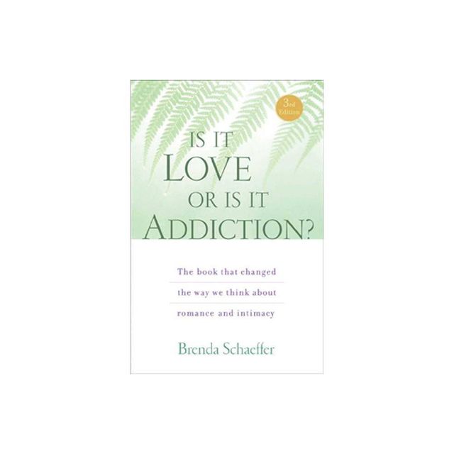 Is It Love or Is It Addiction - 3rd Edition by Brenda Schaeffer (Paperback)