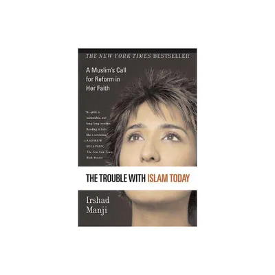 Trouble with Islam Today - by Irshad Manji (Paperback)