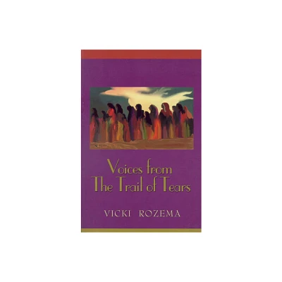 Voices from the Trail of Tears - (Real Voices, Real History Series) by Vicki Rozema (Paperback)