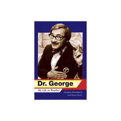 Dr. George - by George Fischbeck & Randy Roach (Hardcover)