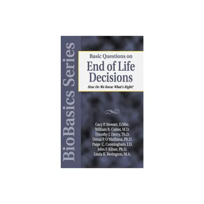 Basic Questions on End of Life Decisions - (Biobasics) by Gary P Stewart & John Kilner (Paperback)