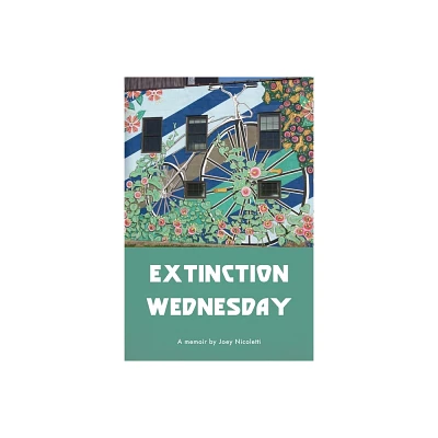 Extinction Wednesday - by Joey Nicoletti (Paperback)