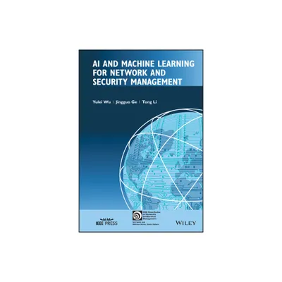 AI and Machine Learning for Network and Security Management - (IEEE Press Networks and Service Management) by Yulei Wu & Jingguo Ge & Tong Li