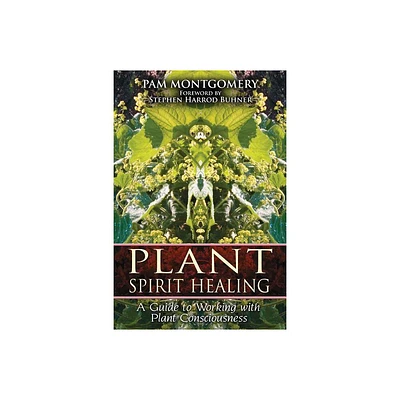 Plant Spirit Healing - by Pam Montgomery (Paperback)