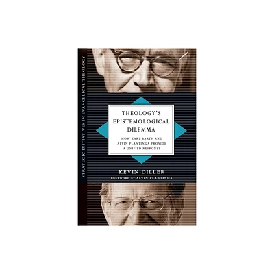 Theologys Epistemological Dilemma - (Strategic Initiatives in Evangelical Theology) by Kevin Diller (Paperback)