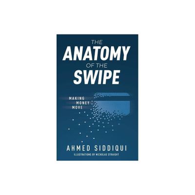 The Anatomy of the Swipe - by Ahmed Siddiqui (Paperback)