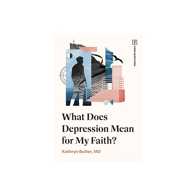 What Does Depression Mean for My Faith? - (Tgc Hard Questions) by Kathryn Butler (Paperback)