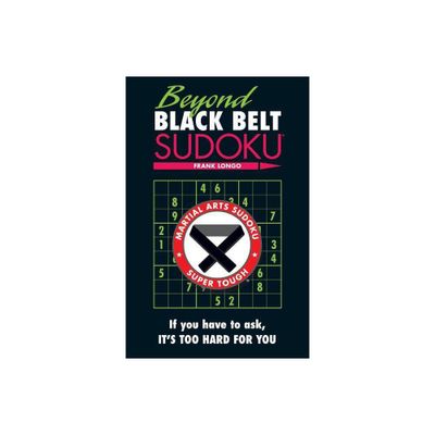 Beyond Black Belt Sudoku - (Martial Arts Puzzles) by Frank Longo (Paperback)