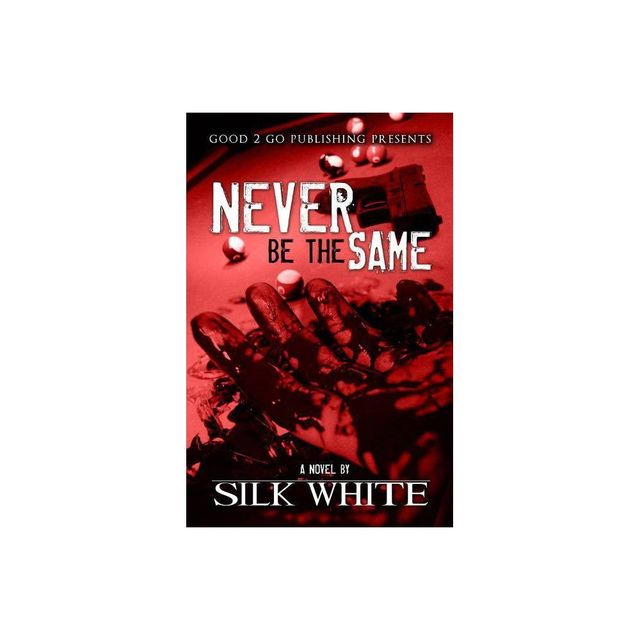 Never Be the Same - by Silk White (Paperback)