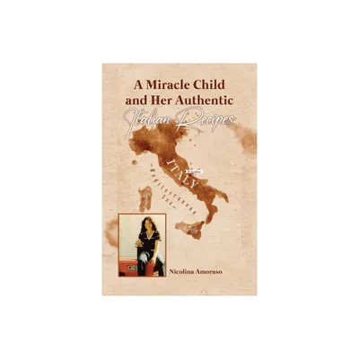 A Miracle Child and Her Authentic Italian Recipes - by Nicolina Amoruso (Paperback)