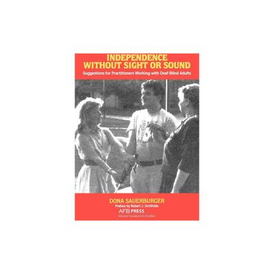 Independence Without Sight or Sound - by Dona Sauerburger (Paperback)