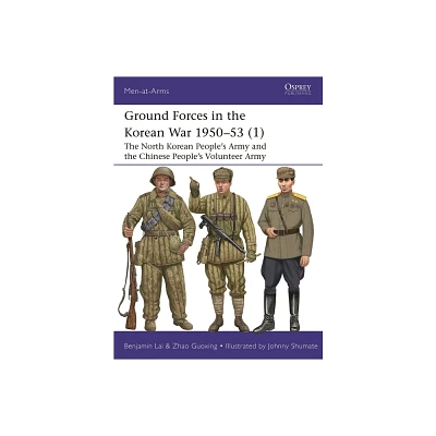 Ground Forces in the Korean War 1950-53 (1) - (Men-At-Arms (Osprey)) by Benjamin Lai & Zhao Guoxing (Paperback)