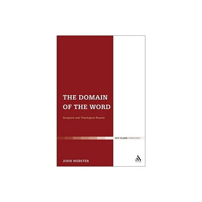 The Domain of the Word - by John Webster (Paperback)