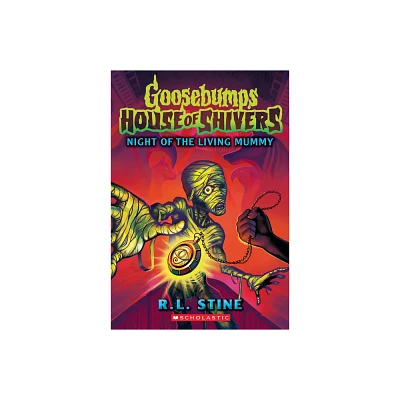 Night of the Living Mummy (House of Shivers #3) - (Goosebumps House of Shivers) by R L Stine (Paperback)