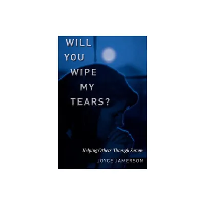 Will You Wipe My Tears - by Joyce Jamerson (Paperback)