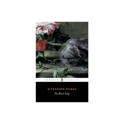 The Black Tulip - (Penguin Classics) by Alexandre Dumas (Paperback)