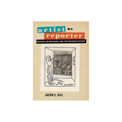 Artist as Reporter - by Jason E Hill (Hardcover)