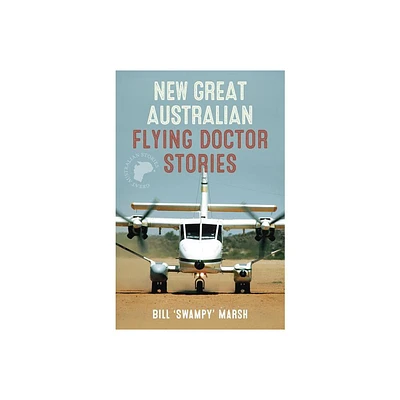 New Great Australian Flying Doctor - by Bill Marsh (Paperback)