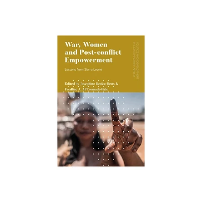 War, Women and Post-Conflict Empowerment - (Politics and Development in Contemporary Africa) by Josephine Beoku-Betts & Fredline A MCormack-Hale