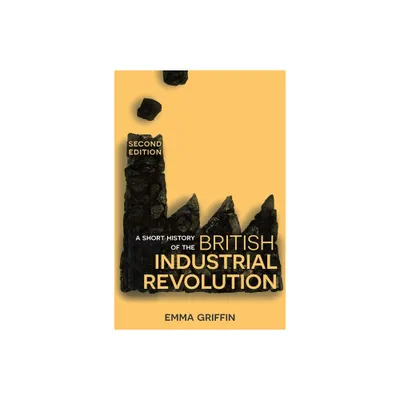 A Short History of the British Industrial Revolution - 2nd Edition by Emma Griffin (Paperback)