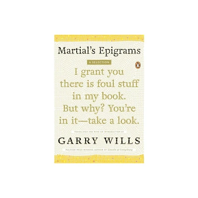 Martials Epigrams - by Garry Wills (Paperback)