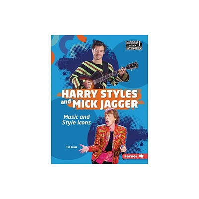 Harry Styles and Mick Jagger - (Musicians and Their Inspirations) by Tim Cooke (Paperback)