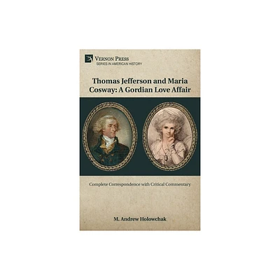 Thomas Jefferson and Maria Cosway - (American History) by M Andrew Holowchak (Paperback)