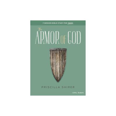 The Armor of God - Teen Bible Study Book - by Priscilla Shirer (Paperback)