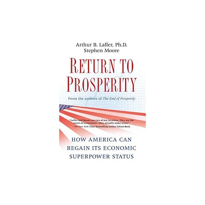 Return to Prosperity - by Arthur B Laffer & Stephen Moore (Paperback)