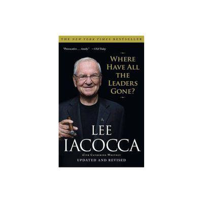 Where Have All the Leaders Gone? - by Lee Iacocca (Paperback)