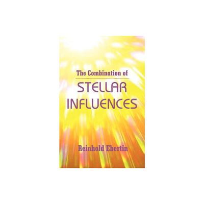 The Combination of Stellar Influences - by Reinhold Ebertin (Paperback)