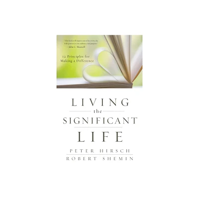 Living the Significant Life - by Peter L Hirsch & Robert Shemin (Paperback)