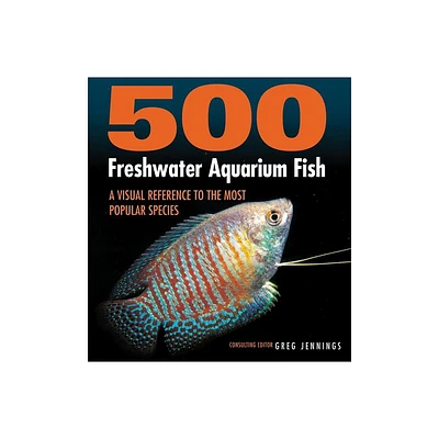 500 Freshwater Aquarium Fish - by Greg Jennings (Paperback)