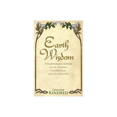 Earth Wisdom - by Glennie Kindred (Paperback)