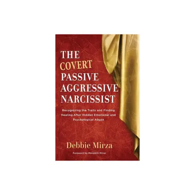 The Covert Passive-Aggressive Narcissist - (Narcissism) by Debbie Mirza (Paperback)