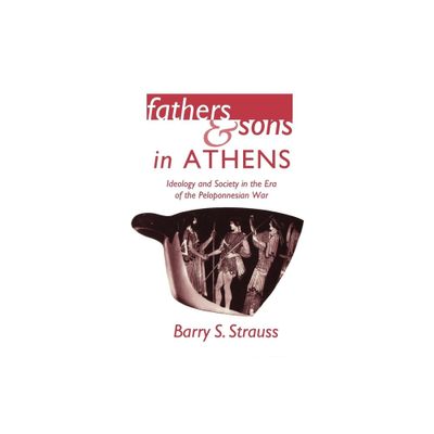 Fathers and Sons in Athens - by Barry S Strauss (Paperback)