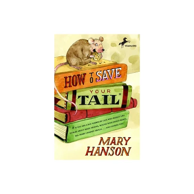 How to Save Your Tail* - by Mary Hanson (Paperback)