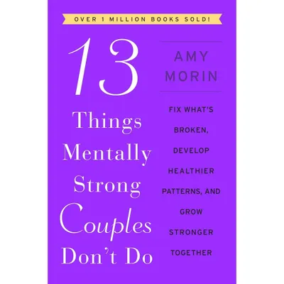 13 Things Mentally Strong Couples Dont Do - by Amy Morin (Paperback)