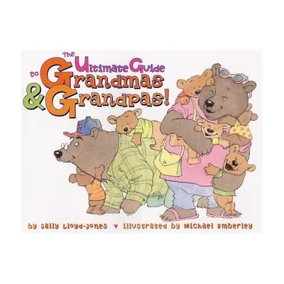 The Ultimate Guide to Grandmas & Grandpas! - by Sally Lloyd-Jones (Hardcover)