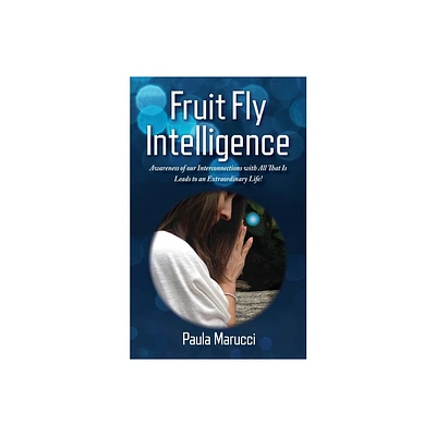 Fruit Fly Intelligence - by Paula Marucci (Paperback)