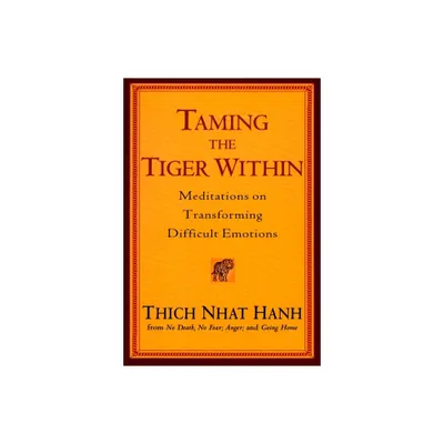 Taming the Tiger Within - by Thich Nhat Hanh (Paperback)