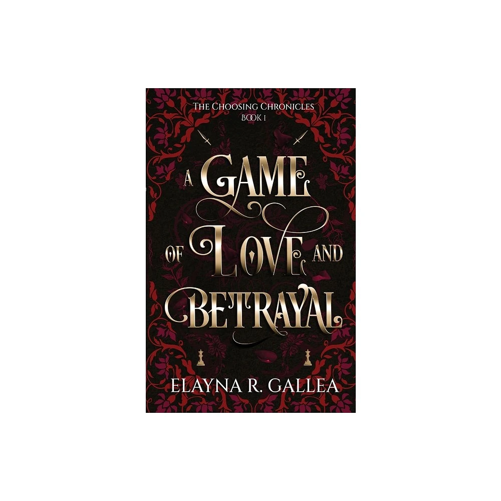 Independently Published A Game of Love and Betrayal - (The Choosing  Chronicles) by Elayna R Gallea (Paperback) | The Market Place