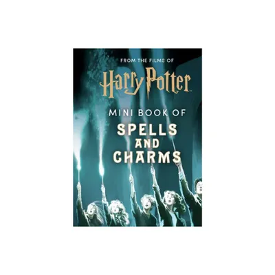 From the Films of Harry Potter: Mini Book of Spells and Charms - by Insight Editions (Hardcover)