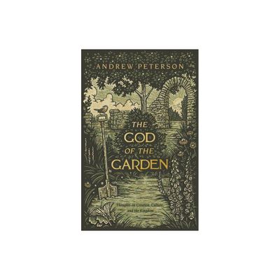 The God of the Garden - by Andrew Peterson (Paperback)