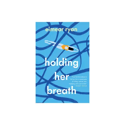 Holding Her Breath - by Eimear Ryan (Paperback)