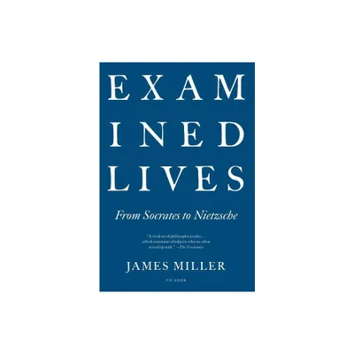 Examined Lives - by James Miller (Paperback)