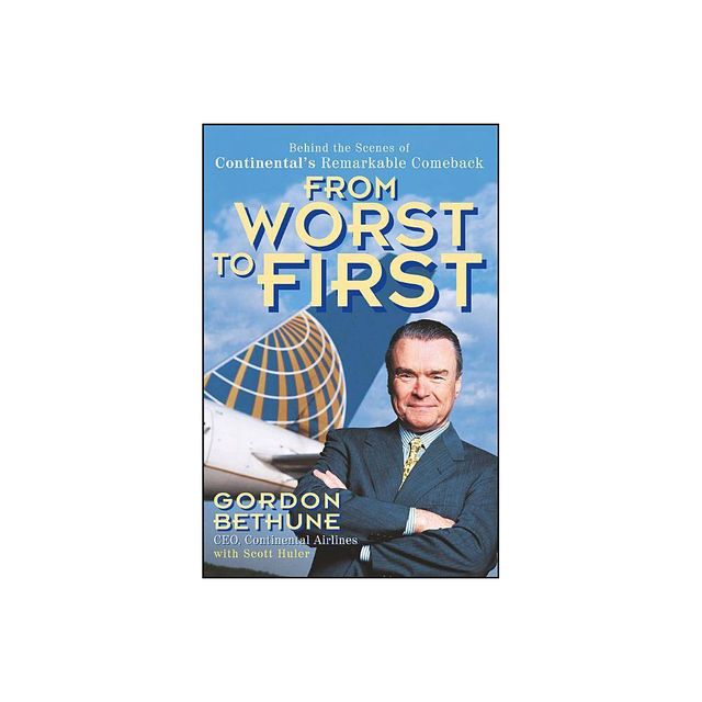 From Worst to First - by Gordon Bethune (Paperback)