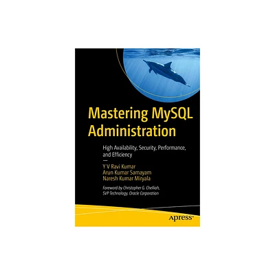 Mastering MySQL Administration - by Y V Ravi Kumar & Arun Kumar Samayam & Naresh Kumar Miryala (Paperback)